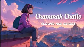 Chammak Challo  slowed  reverb [upl. by Charil]