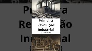 Primeira Revolução Industrial 17601850 shorts historia [upl. by Airemahs]