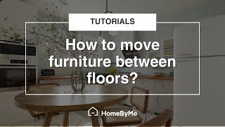 How to move furniture between floors  HomeByMe Tutorials [upl. by Adnale]