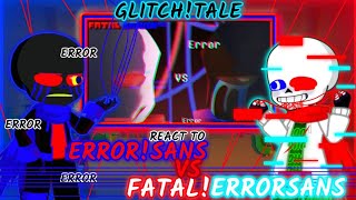 GLITCHTALE REACT TO ERRORSANS VS FATALERRORSANS [upl. by Isolt329]