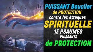 PUISSANT Bouclier de PROTECTION contre les Attaques SPIRITUELLE  13 PSAUMES PUISSANTS de PROTECTION [upl. by Halla]