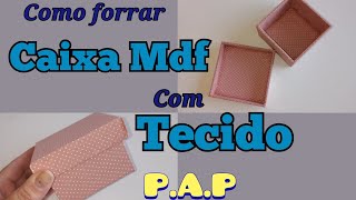 Como forrar Caixa de MDF com tecido Passo a passo Bodasdecristal [upl. by Peednama54]