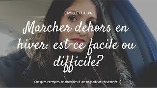 Camille Chai 4  Marcher dehors en hiver estce facile ou difficile [upl. by Bedwell]