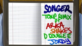 Songer  Toxic Remix ft Arka Shakes D Double E amp Jordy Official Lyric Video [upl. by Rattray]