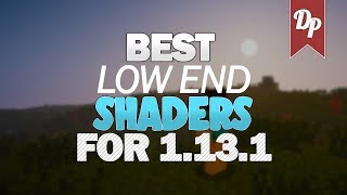 BEST High FPS Shaders for Minecraft 113 for Low End PC 2018  Minecraft 1131  1132 [upl. by Mojgan]