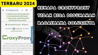 Kenapa CroxyProxy Tidak Bisa Digunakan Bagaimana Solusinya Terbaru 2024 ✓ [upl. by Ailimaj]