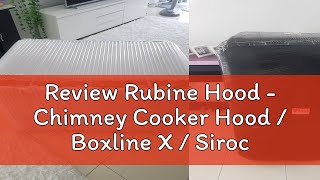 Review Rubine Hood  Chimney Cooker Hood  Boxline X  Sirocco X  Mark 90  Kitchen Hoo [upl. by Flemming726]