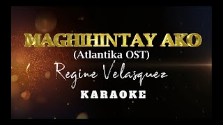 Maghihintay Ako Atlantika OST  Regine Velasquez  Karaoke  Instrumental [upl. by Winnifred]