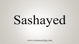 How To Say Sashayed [upl. by Star403]