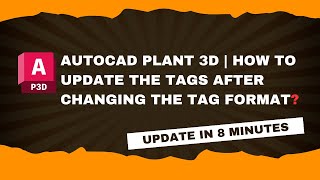 AutoCAD Plant 3D  Update Tags After Changing Tag Format [upl. by Suanne]