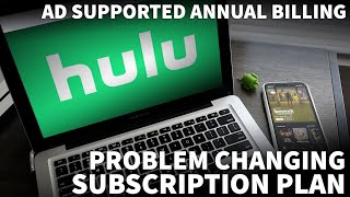 Change Hulu Plan and Refunds  Cant Change Hulu Annual Plan from Ad Supported to Ad Free [upl. by Boothe]