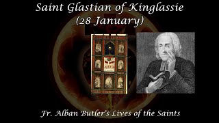 Saint Glastian of Kinglassie 28 January Butlers Lives of the Saints [upl. by Ydurt511]