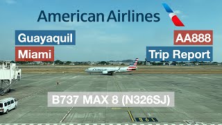 Guayaquil GYE to Miami MIA • American Airlines AA888 • Boeing 737 MAX 8 N326SJ TRIP REPORT 4K [upl. by Eugene974]