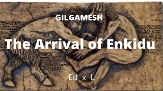 GILGAMESH Enkidu Steps Into Civilisation [upl. by Drahcir]