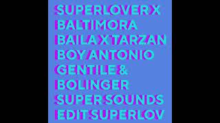 Superlover x Baltimora  Baila x Tarzan Boy Antonio Gentile amp Bolinger Super Sounds Edit [upl. by Ecikram27]