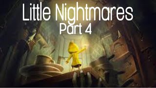 Little Nightmares Part 4 Game Play [upl. by Innek459]