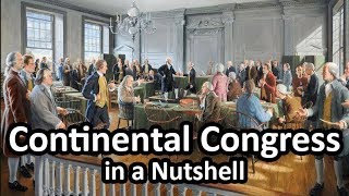 The Continental Congress in a Nutshell [upl. by Akirdna]