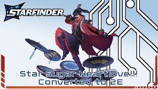 Starfinder 2E Conversion Star Sugar Heartlove Part 2 [upl. by Amocat]