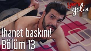 Yeni Gelin 13 Bölüm  İhanet Baskını [upl. by Josie]