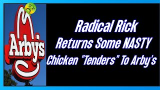 Radical Rick Returns Some NASTY Chicken Tenders To Arbys [upl. by Emelda]