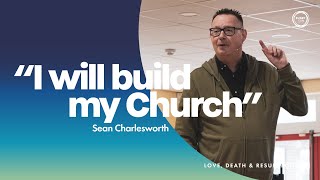 quotI will build my Churchquot  Sean Charlesworth [upl. by Karli]