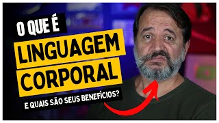 O que é LINGUAGEM CORPORAL e quais são seus BENEFÍCIOS [upl. by Hgielrak]