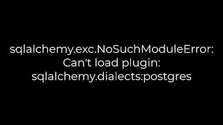 Python sqlalchemyexcNoSuchModuleError Cant load plugin sqlalchemydialectspostgres5solution [upl. by Enniroc]