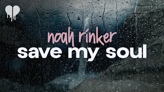 noah rinker  save my soul lyrics [upl. by Lauree]