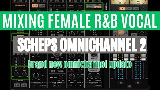 MIXING FEMALE RampB VOCAL SCHEPS OMNI CHANNEL 2 New PlugIn Expansion by Waves Audio [upl. by Alahc]