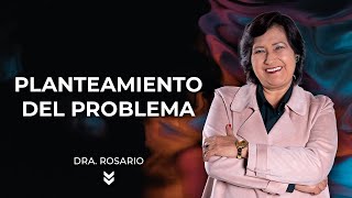 Cómo hacer el planteamiento del problema  Dra Rosario Martínez [upl. by Aviva]