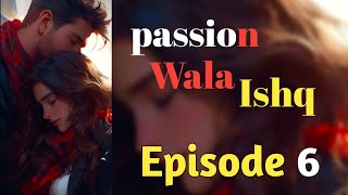 Passion Wala Ishq EPISODE 6  Pocket FM Hindi story  Mafia love story  Kuku fm  Sukoon e Kainaat [upl. by Easlehc]