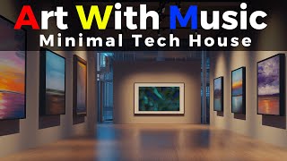 Art With Music  Chillout Minimal Tech House  4K Art Gallery Moving Art Paintings [upl. by Annaohj536]