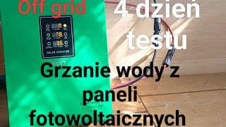 Ciepła woda z PV  4 dzień testu Off Grid [upl. by Uziel]