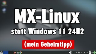 Die Alternative zu Windows 11 24H2 ist MX Linux ▪️ Test ▪️ Installation ▪️ USBStick [upl. by Ynaoj]