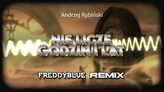 Andrzej Rybiński  Nie Licze Godzin i Lat FreddyBlue Remix 2023 [upl. by Adnoyek]