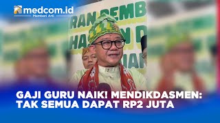 GAJI GURU NAIK MENDIKDASMEN TAK SEMUA DAPAT RP2 JUTA [upl. by Annelak]