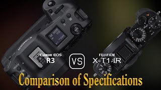 Canon EOS R3 vs Fujifilm XT1 IR A Comparison of Specifications [upl. by Gifford]