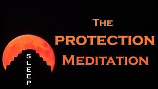 The Protection Meditation  Guided SLEEP Meditation [upl. by Htebzile918]