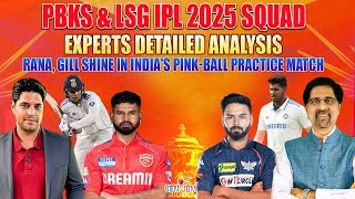 PBKS amp LSG IPL 2025 SQUAD  Experts Detailed Analysis  Rana Gill Shine in Indias Practice Match [upl. by Gibun]