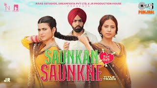 Saunkan Saunkne Title Song  Ammy Virk  Nimrat Khaira  Sargun Mehta  Miss Pooja  Desi Crew [upl. by Brentt]