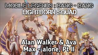 Alan Walker amp Ava Max  Alone Pt II  mobile legend versi lightborn squad [upl. by Atinoj]