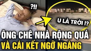 Nghe ông chê NHÀ RỘNG QUÁ ở không quen dân mạng nhìn xong liền CHOÁNG NGỢP  Tin 3 Phút [upl. by Notaek]