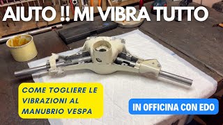 Vibrazioni al manubrio Vespa  come eliminarle [upl. by Alderson102]