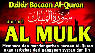 DZIKIR MERDU BACAAN Surah AlMulk  سورة الملك  MENGUSIR JIN YANG BERSARANG DI HATI [upl. by Mairam]