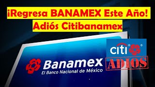 Adiós A Citibanamex ¡Regresa BANAMEX A Finales De Este Año  El Nacimiento de City México 😱😱😱 [upl. by Omixam]