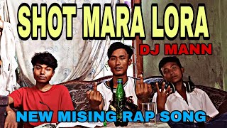 DJ MANN  Shot Mara Lora  New Mising Rap Song 2024  Official Music Video [upl. by Belsky737]