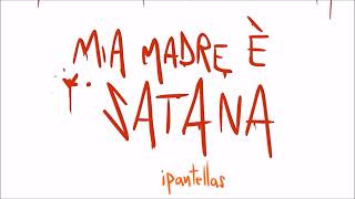 MIA MADRE È SATANA  iPantellas  Sigla [upl. by Della]