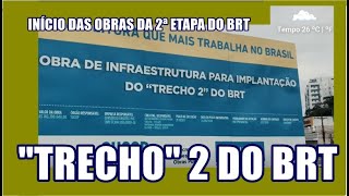 INÍCIO DAS OBRAS DA 2ª ETAPA DO BRT [upl. by Siddra]