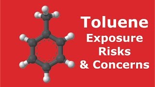 Toluene  Exposure Risks amp Concerns [upl. by Adorl]