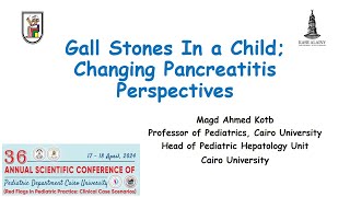 Gall Stones In a Child Changing Pancreatitis Perspectives Prof Magd Kotb [upl. by Elay668]